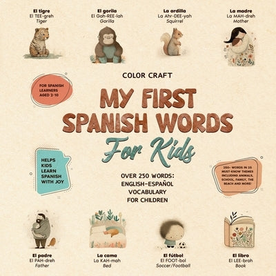 My First Spanish Words Book For Kids: English-Espa?ol for Young Learners Aged 2-10, With 250+ illustrations by Craft, Color