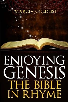 Enjoying Genesis: The Bible in Rhyme by Goldlist, Marcia