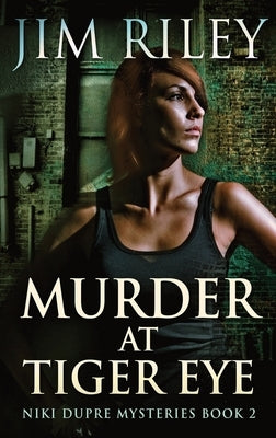 Murder At Tiger Eye by Riley, Jim