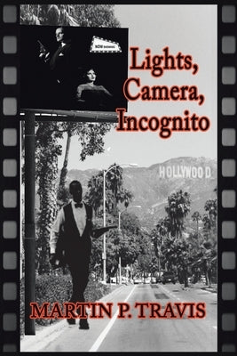 Lights, Camera, Incognito by Travis, Martin P.
