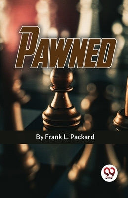 Pawned by Packard, Frank L.