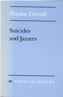 Suicides and Jazzers by Carruth, Hayden