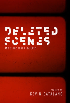 Deleted Scenes by Catalano, Kevin