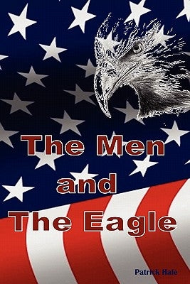 The Men and the Eagle by Hale, Patrick