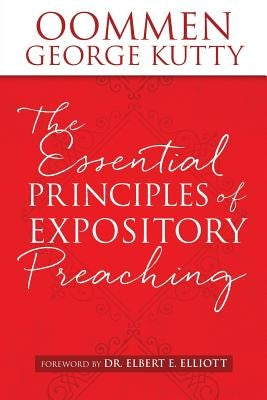 The ESSENTIAL PRINCIPLES of EXPOSITORY PREACHING by Kutty, Oommen George
