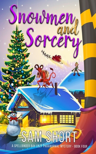 Snowmen and Sorcery: A Spellbinder Bay Cozy Paranormal Mystery - Book Four by Short, Sam