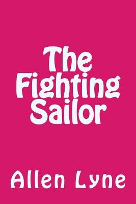 The Fighting Sailor by Lyne, Allen