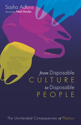 From Disposable Culture to Disposable People by Adkins, Sasha