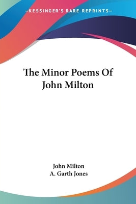 The Minor Poems Of John Milton by Milton, John