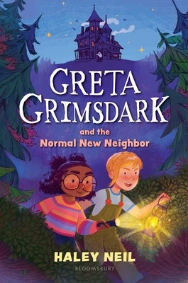 Greta Grimsdark and the Normal New Neighbor by Neil, Haley