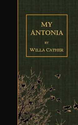 My Antonia by Cather, Willa