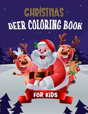 Christmas Deer Coloring Book For Kids: A Large Print Christmas Coloring Book For Kids Featuring Fun and Easy Cute Deer Animals with Cute Characters, W by Publishers, Capstone