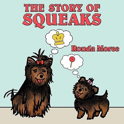 The Story Of Squeaks: Princess Baby Meets Squeaks by Moree, Ronda