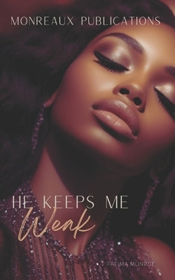 He Keeps Me Weak by Munroe, Fatima