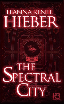 The Spectral City by Hieber, Leanna Renee