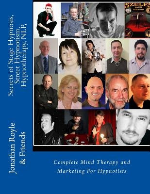 Secrets of Stage Hypnosis, Street Hypnotism, Hypnotherapy, NLP,: Complete Mind Therapy and Marketing For Hypnotists by Temple, Robert