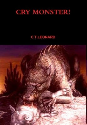 Cry Monster! by Leonard, C. T.