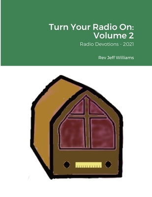 Turn Your Radio On -- Volume 2: Radio Devotions - 2021 by Williams, Jeff