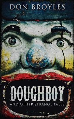 Doughboy: And Other Strange Tales by Broyles, Don