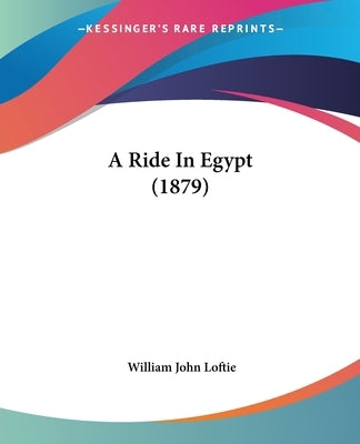 A Ride In Egypt (1879) by Loftie, William John