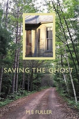 Saving the Ghost by Fuller, M. E.