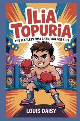 Ilia Topuria: The fearless MMA champion for kids by Daisy, Louis