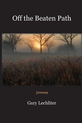 Off the Beaten Path by Lechliter, Gary J.