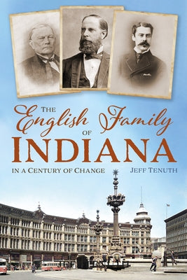 The English Family of Indiana in a Century of Change by Tenuth, Jeff