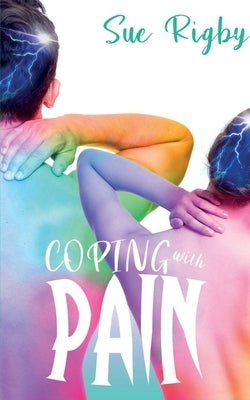 Coping with Pain by Rigby, Sue