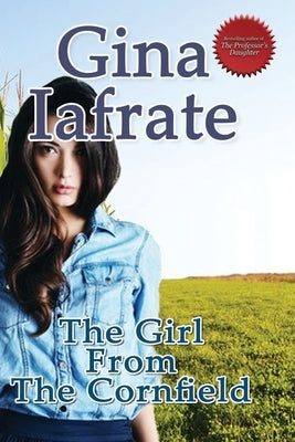 The Girl From The Cornfield by Iafrate, Gina