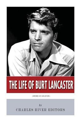 American Legends: The Life of Burt Lancaster by Charles River