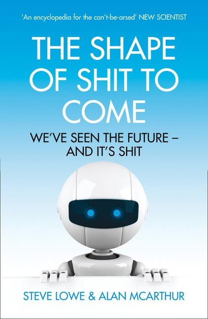 The Shape of Shit to Come by McArthur, Alan