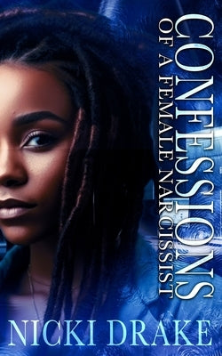 Confessions of a Female Narcissist: An African American Women's Fiction Novel by Drake, Nicki