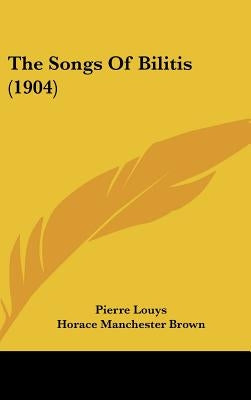 The Songs of Bilitis (1904) by Louys, Pierre