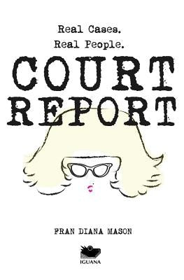 Court Report: Volume I by Mason, Fran Diana