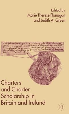 Charters and Charter Scholarship in Britain and Ireland by Flanagan, M.
