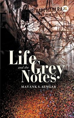 Life and the Grey Notes by S. Sengar, Mayank