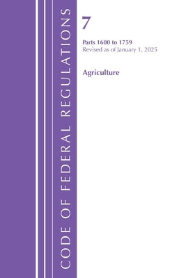 Code of Federal Regulations, Title 07 Agriculture 1600-1759, Revised as of January 1, 2025 by Office of the Federal Register (U S )