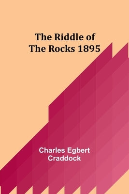 The riddle of the rocks 1895 by Craddock, Charles Egbert
