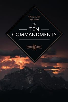 What the Bible Says About the Ten Commandments by Worldwide, Leadership Ministries