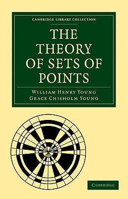 The Theory of Sets of Points by Young, William Henry