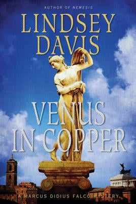 Venus in Copper: A Marcus Didius Falco Mystery by Davis, Lindsey
