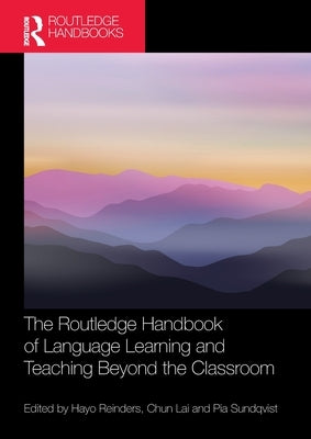 The Routledge Handbook of Language Learning and Teaching Beyond the Classroom by Reinders, Hayo