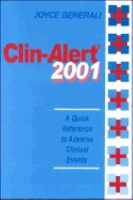 Clin-Alert 2001: A Quick Reference to Adverse Clinical Events by Generali, Joyce