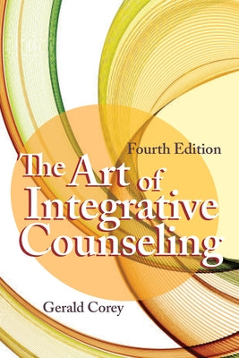 The Art of Integrative Counseling by Corey, Gerald