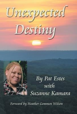 Unexpected Destiny: A Story of Albinism, Adoption, Cross-Cultural Living, and a Search for Identity by Estes, Pat
