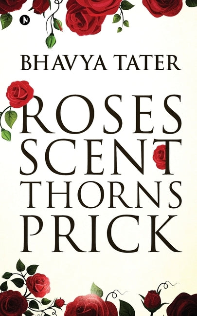 Roses Scent Thorns Prick by Bhavya Tater