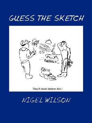 Guess the Sketch by Wilson, Nigel