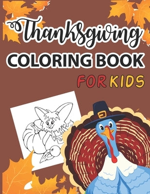 Thanksgiving coloring book for kids: A Collection of Fun and Easy Happy Thanksgiving Day Coloring Pages for Kids, Toddlers and Preschool by Publication, Maher Press
