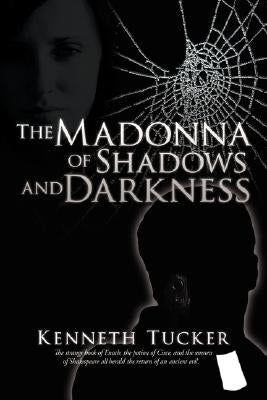 The Madonna of Shadows and Darkness by Tucker, Kenneth